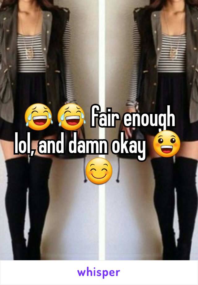 😂😂 fair enough lol, and damn okay 😀😊