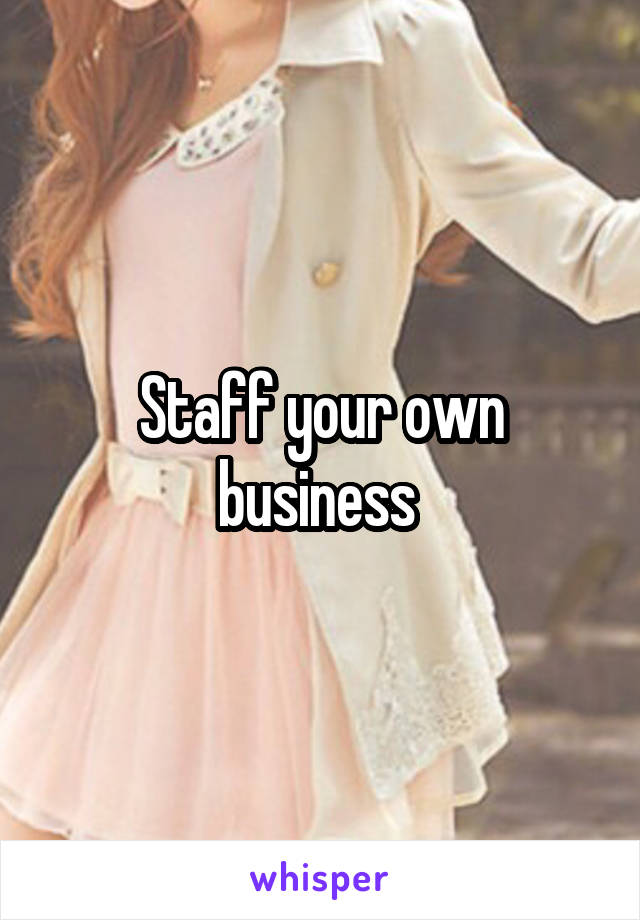 Staff your own business 