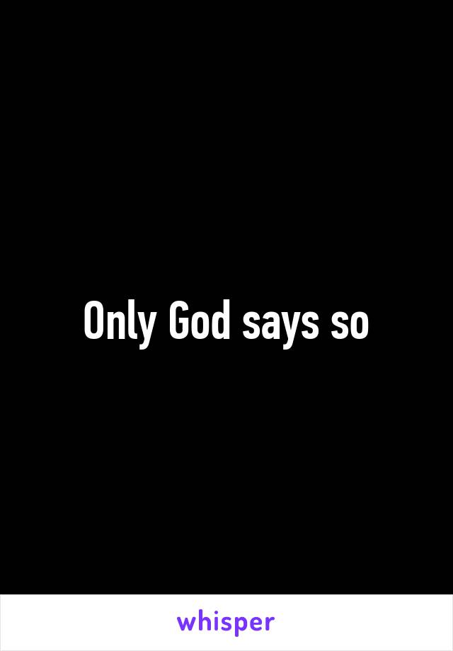 Only God says so