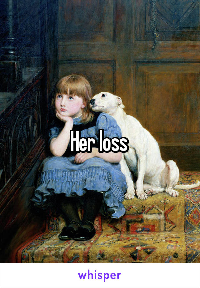 Her loss 