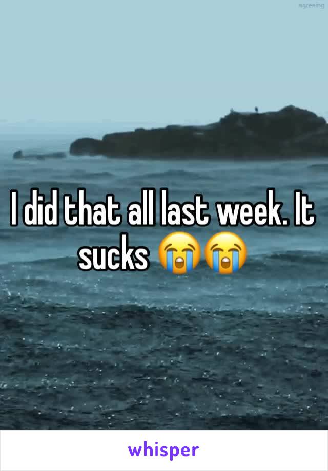 I did that all last week. It sucks 😭😭 