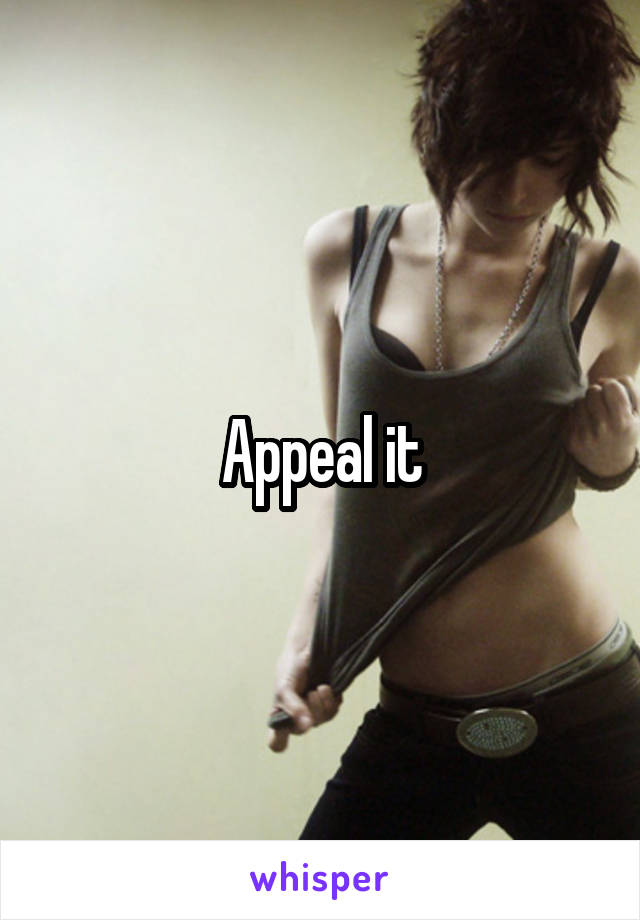 Appeal it