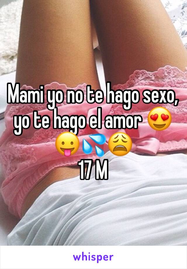 Mami yo no te hago sexo, yo te hago el amor 😍😛💦😩
17 M