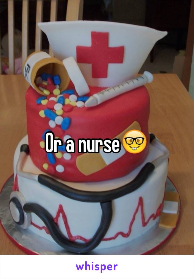 Or a nurse🤓