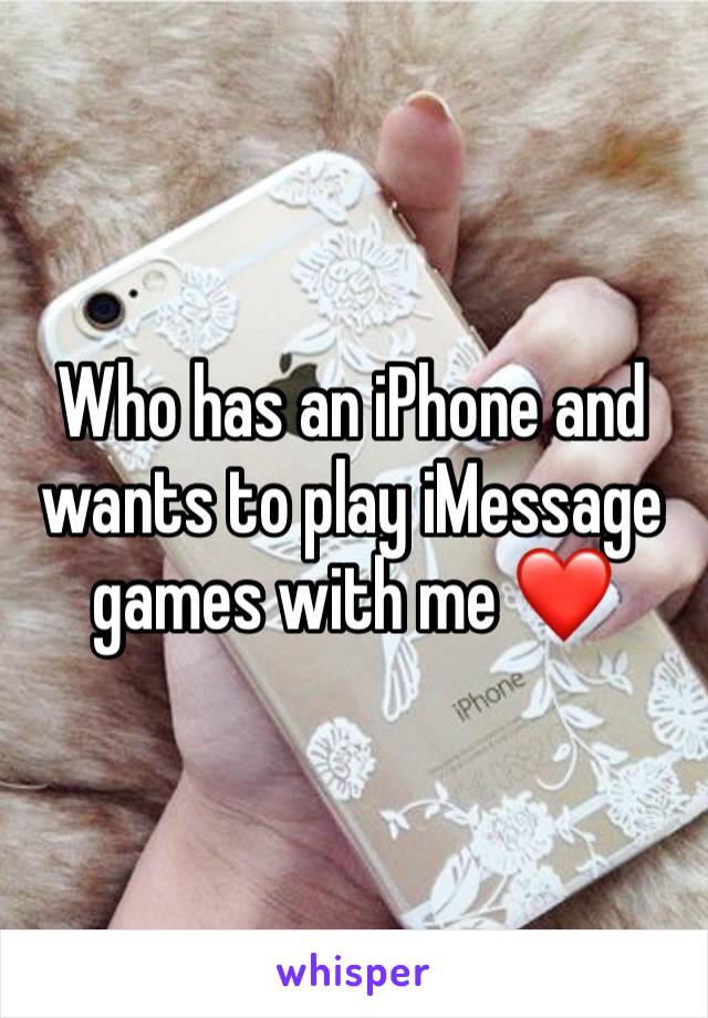 Who has an iPhone and wants to play iMessage games with me ❤️