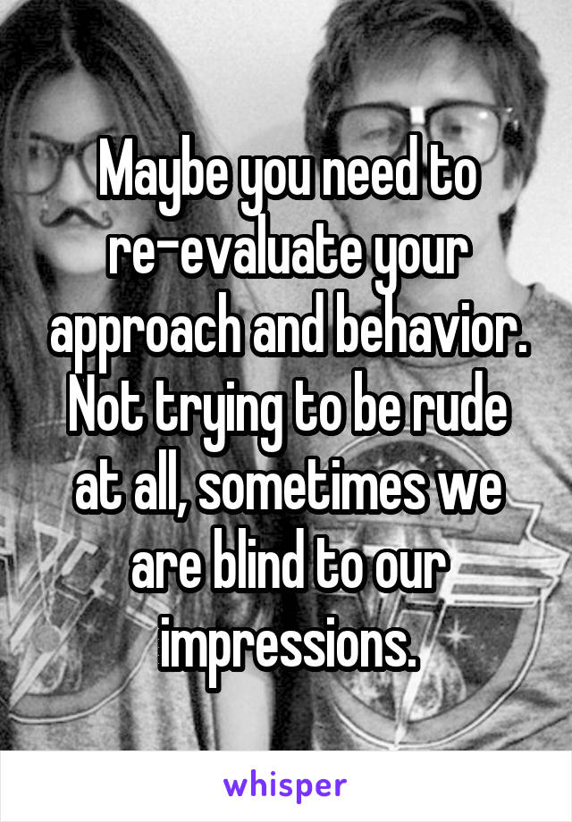 Maybe you need to re-evaluate your approach and behavior.
Not trying to be rude at all, sometimes we are blind to our impressions.