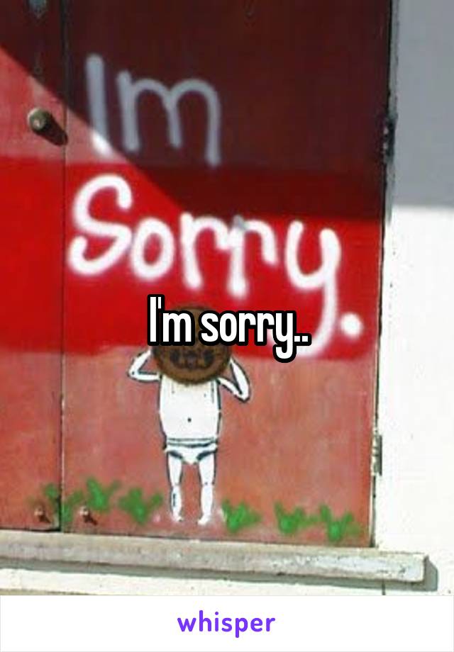 I'm sorry..