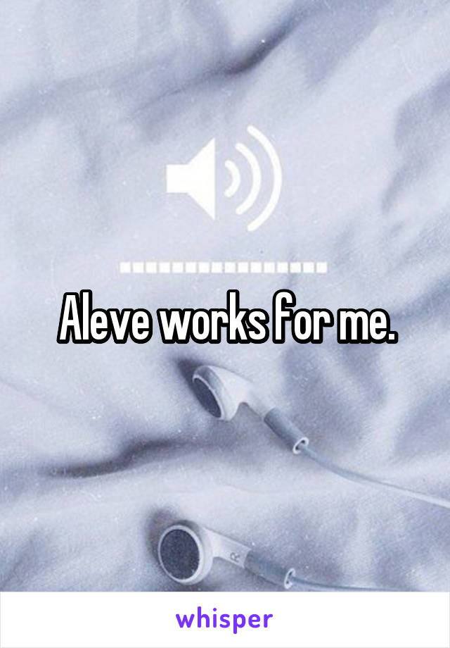 Aleve works for me.