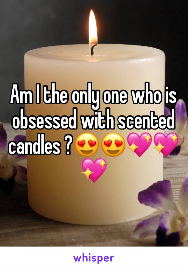 Am I the only one who is obsessed with scented candles ?😍😍💖💖💖