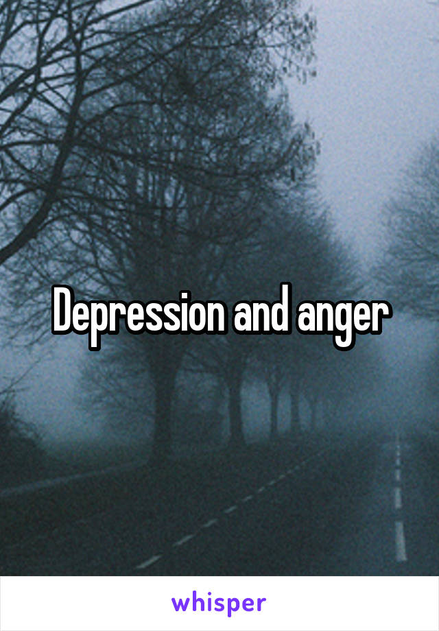 Depression and anger