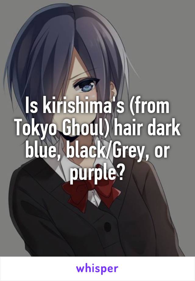 Is kirishima's (from Tokyo Ghoul) hair dark blue, black/Grey, or purple?