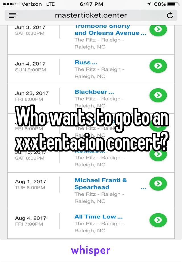 Who wants to go to an xxxtentacion concert?