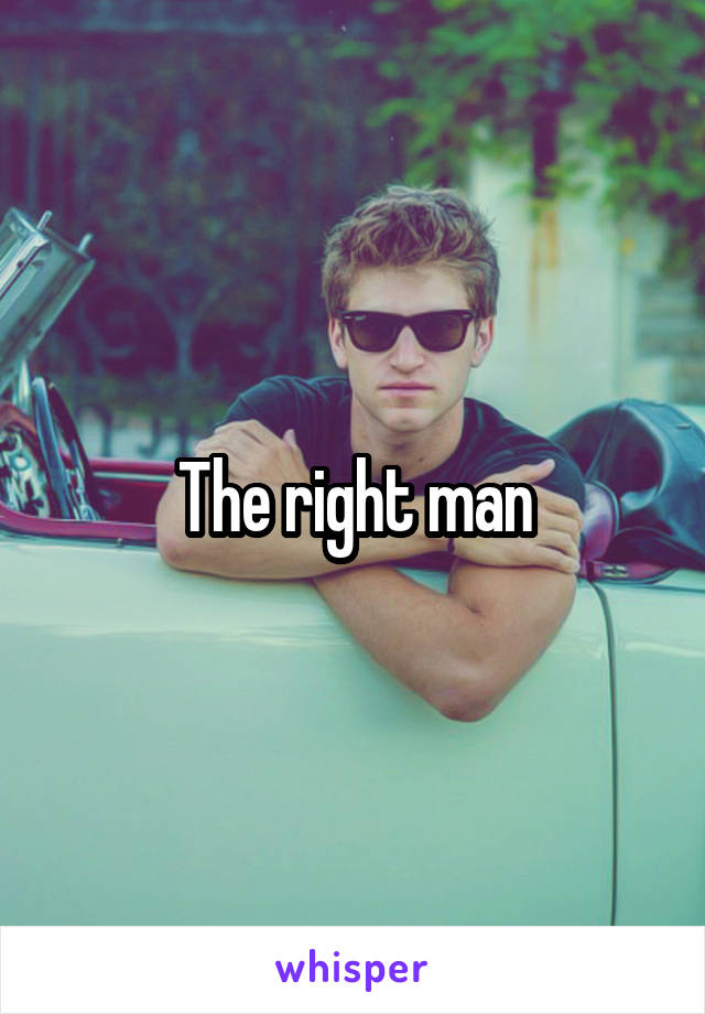 The right man