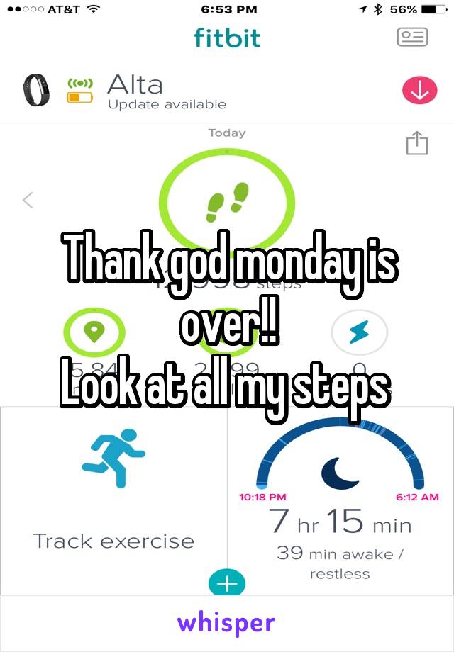 Thank god monday is over!!
Look at all my steps 