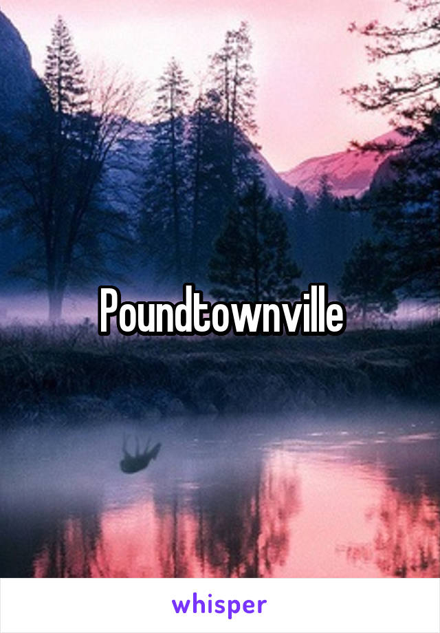 Poundtownville