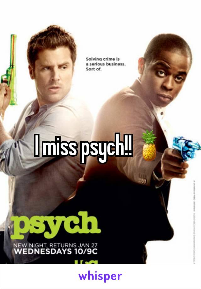 I miss psych!!🍍