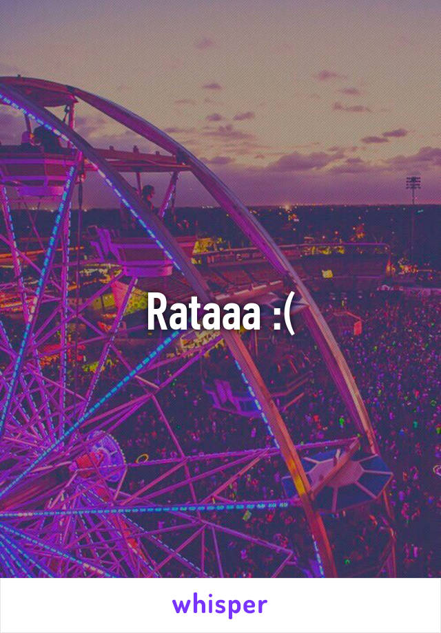 Rataaa :(