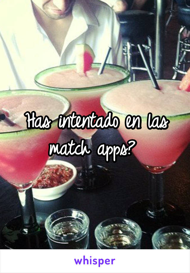 Has intentado en las match apps? 