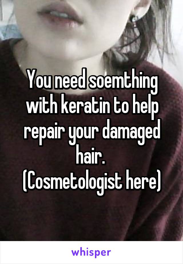 You need soemthing with keratin to help repair your damaged hair. 
(Cosmetologist here)