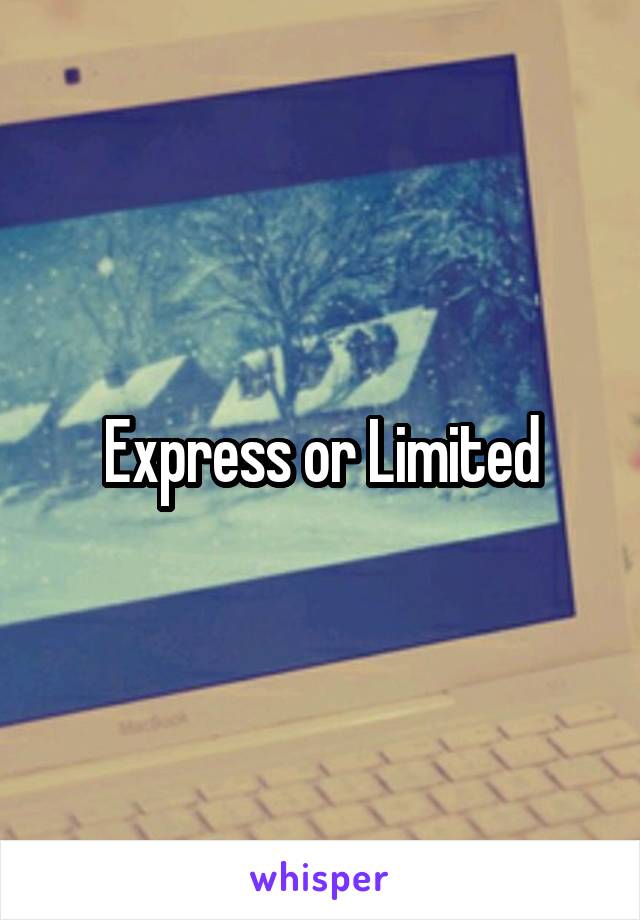 Express or Limited