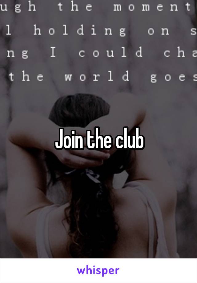 Join the club