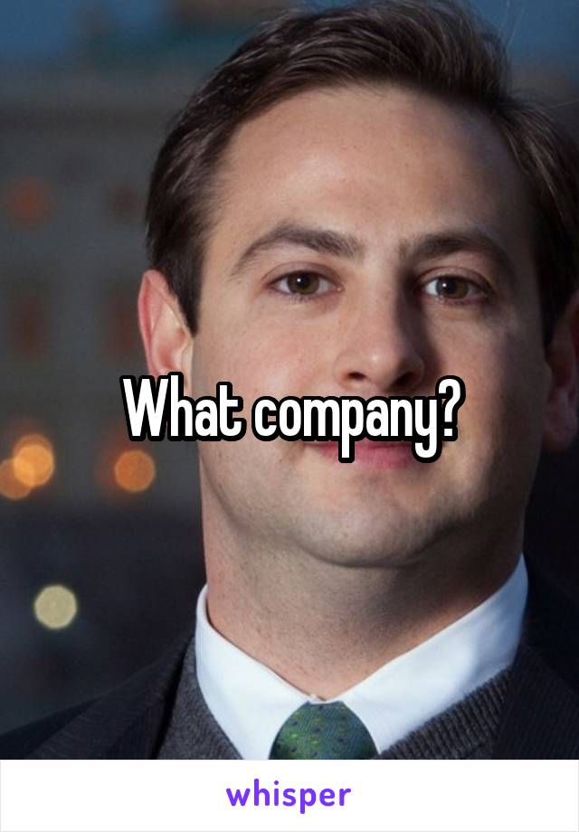 What company?