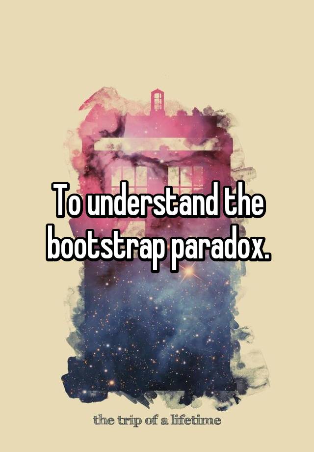 to-understand-the-bootstrap-paradox