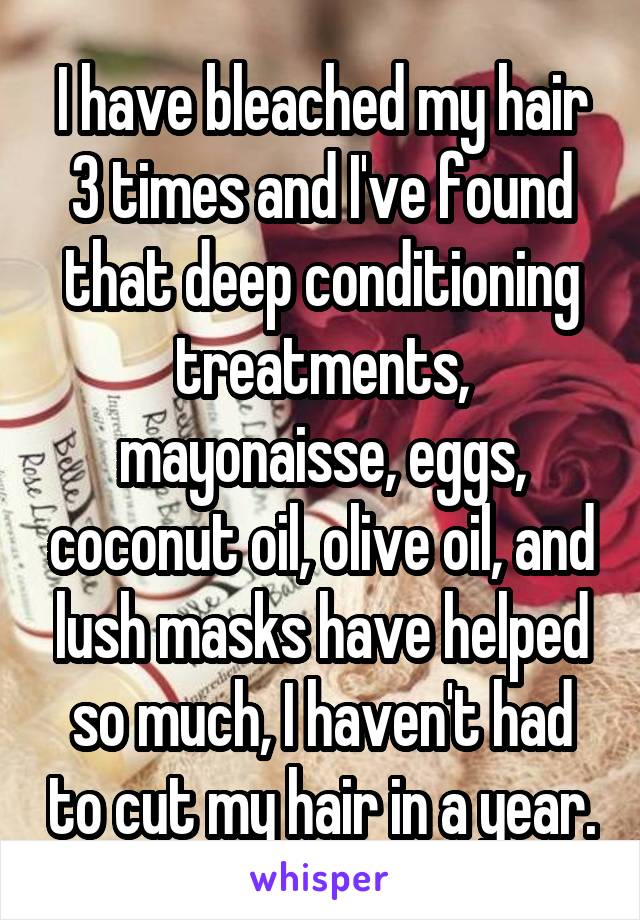 I have bleached my hair 3 times and I've found that deep conditioning treatments, mayonaisse, eggs, coconut oil, olive oil, and lush masks have helped so much, I haven't had to cut my hair in a year.