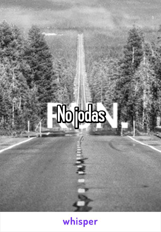 No jodas