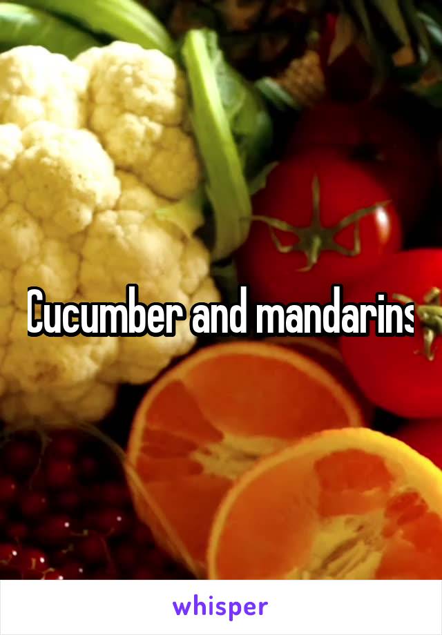 Cucumber and mandarins