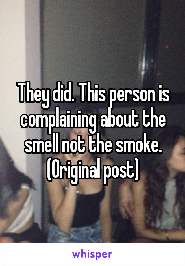 They did. This person is complaining about the smell not the smoke. (Original post)