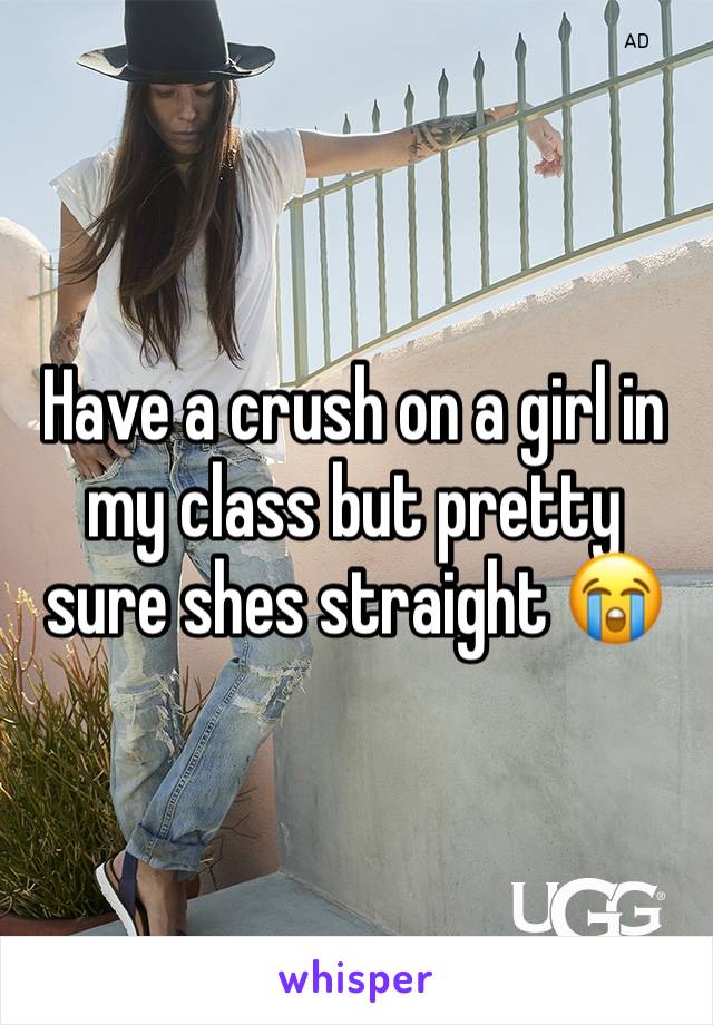 Have a crush on a girl in my class but pretty sure shes straight 😭