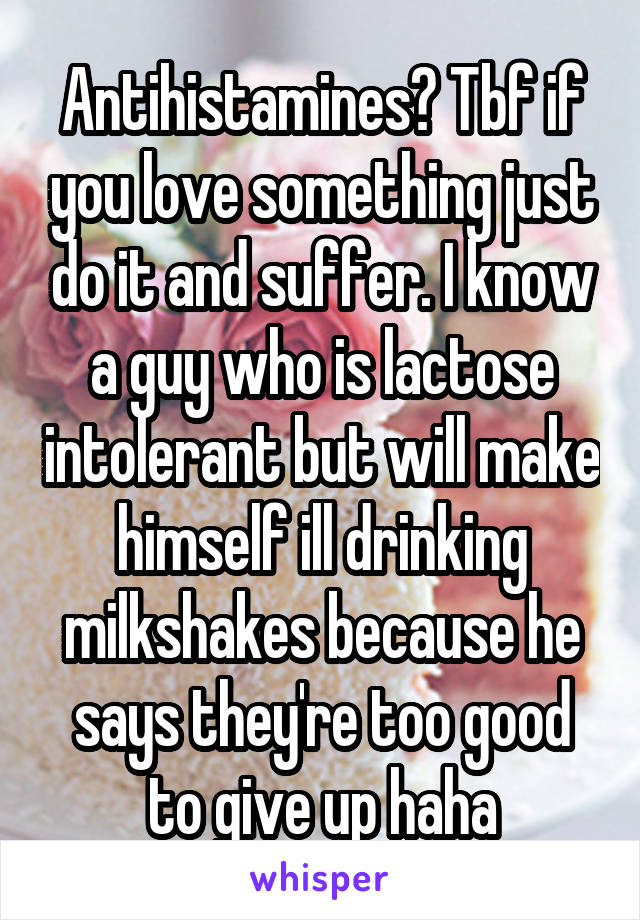 Antihistamines? Tbf if you love something just do it and suffer. I know a guy who is lactose intolerant but will make himself ill drinking milkshakes because he says they're too good to give up haha