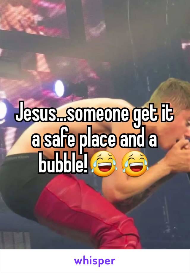 Jesus...someone get it a safe place and a bubble!😂😂