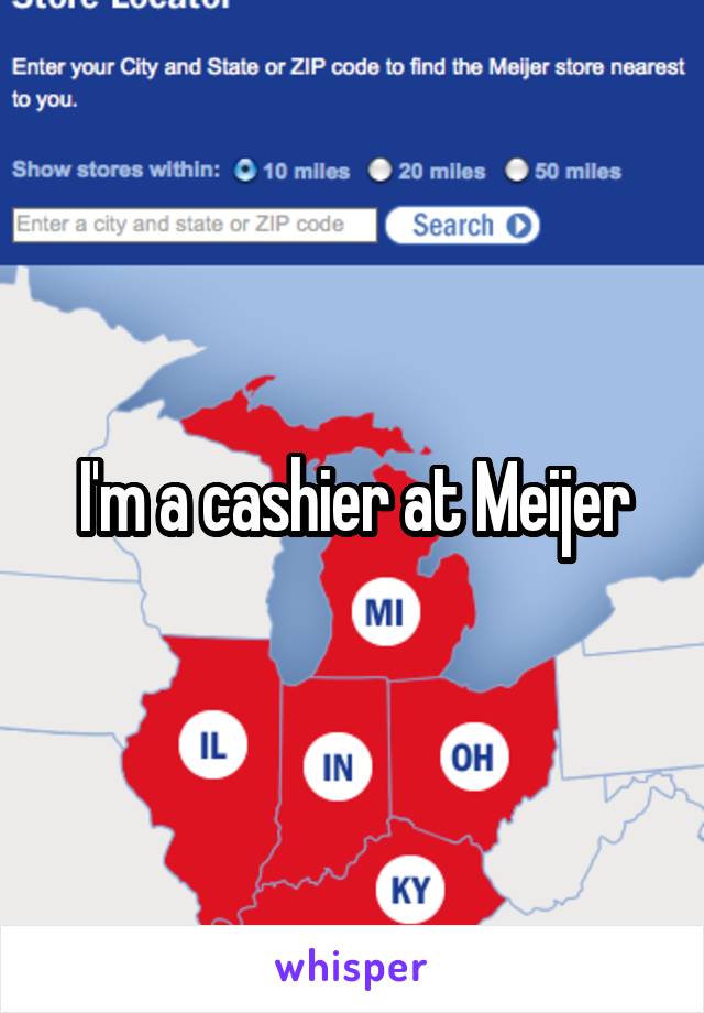 I'm a cashier at Meijer