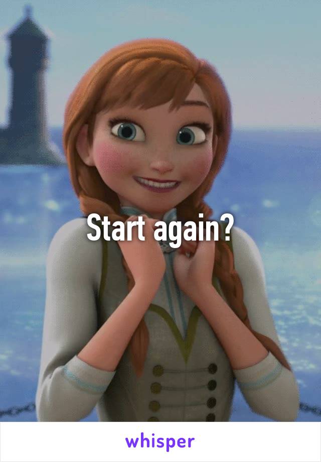 Start again?