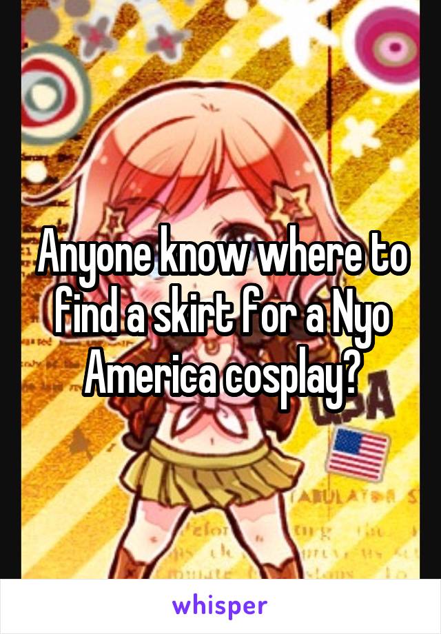 Anyone know where to find a skirt for a Nyo America cosplay?