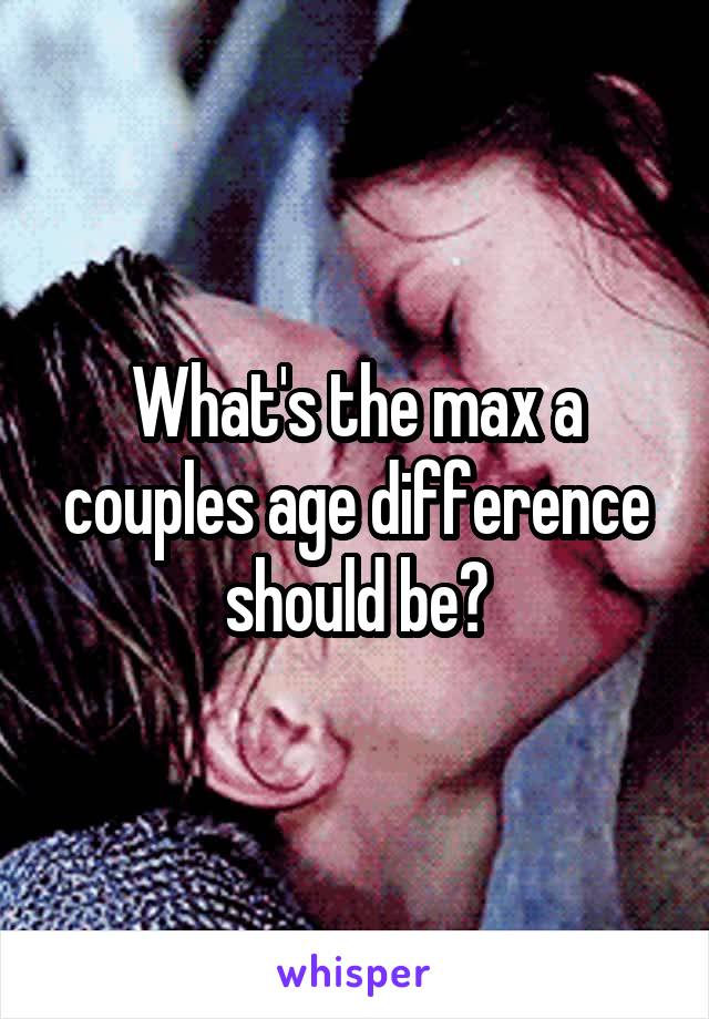 What's the max a couples age difference should be?