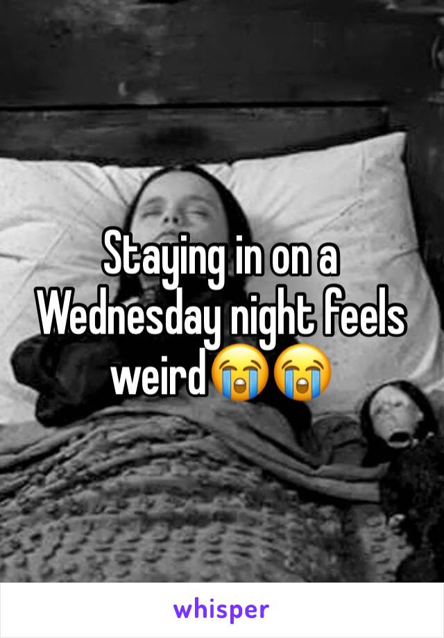 Staying in on a Wednesday night feels weird😭😭