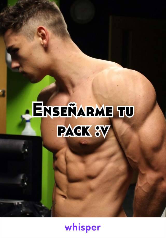 Enseñarme tu pack :v