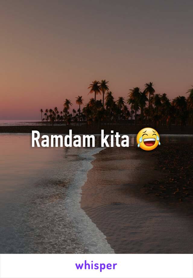 Ramdam kita 😂