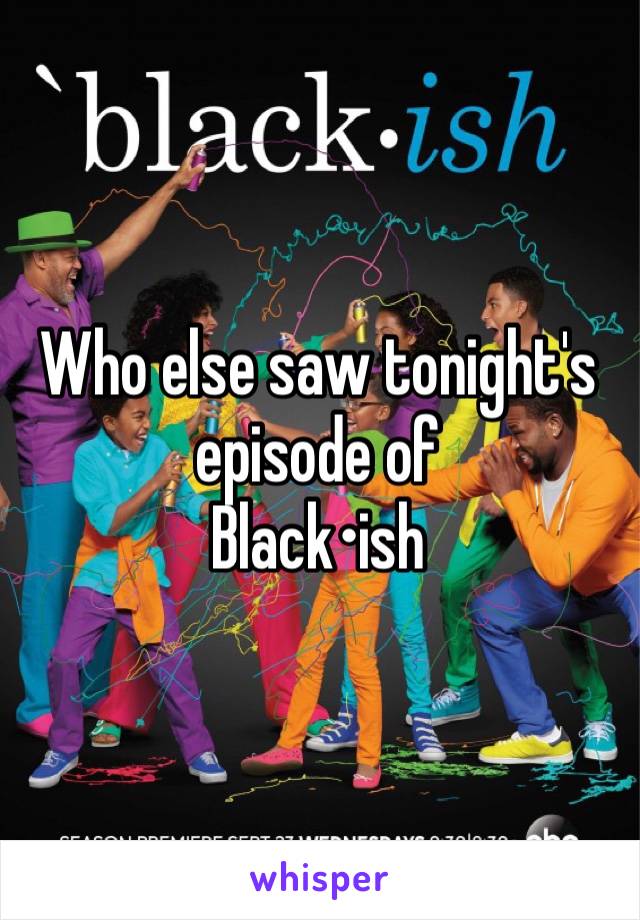 Who else saw tonight's episode of 
Black•ish