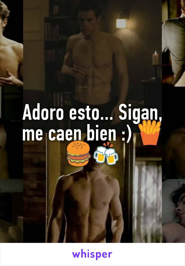 Adoro esto... Sigan, me caen bien :) 🍟🍔🍻