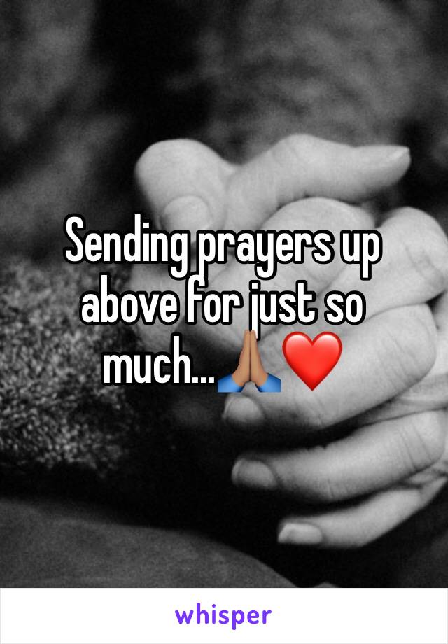 Sending prayers up above for just so much...🙏🏽❤️