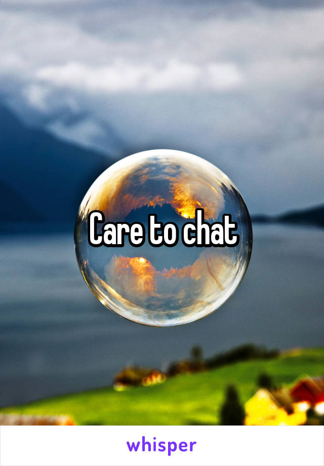 Care to chat