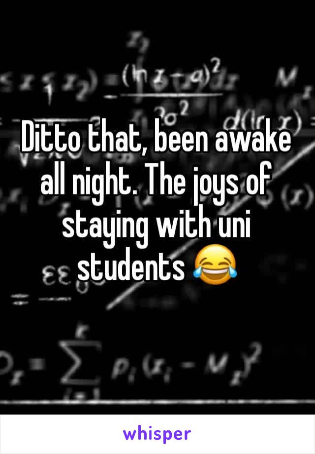 Ditto that, been awake all night. The joys of staying with uni students 😂
