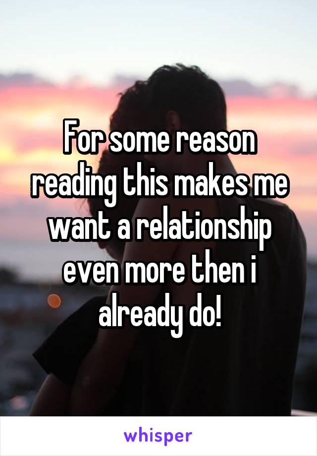 For some reason reading this makes me want a relationship even more then i already do!