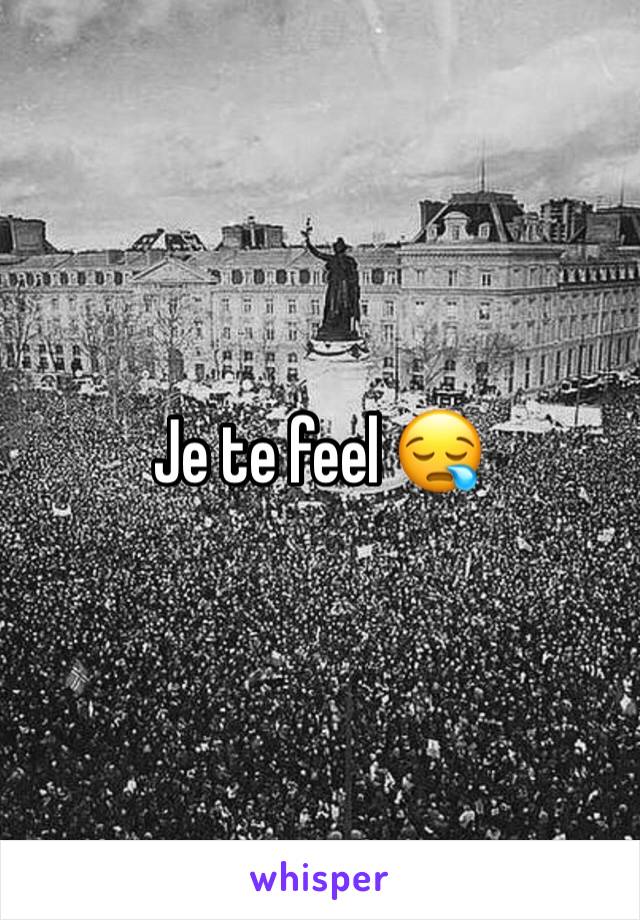 Je te feel 😪