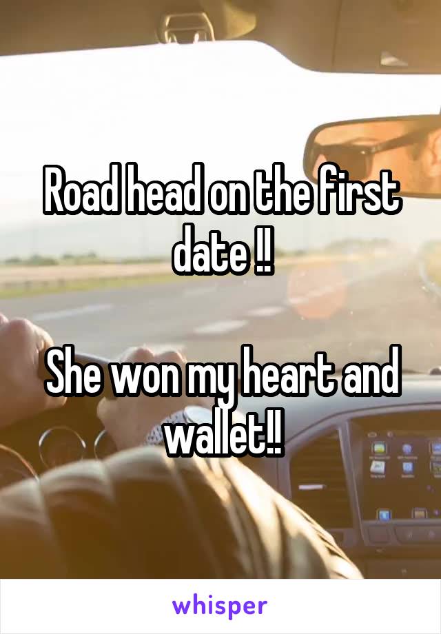 Road head on the first date !!

She won my heart and wallet!!