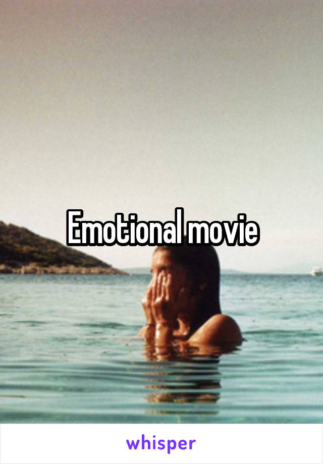 Emotional movie